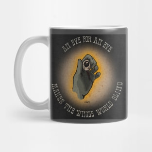 an eye for an eye Mug